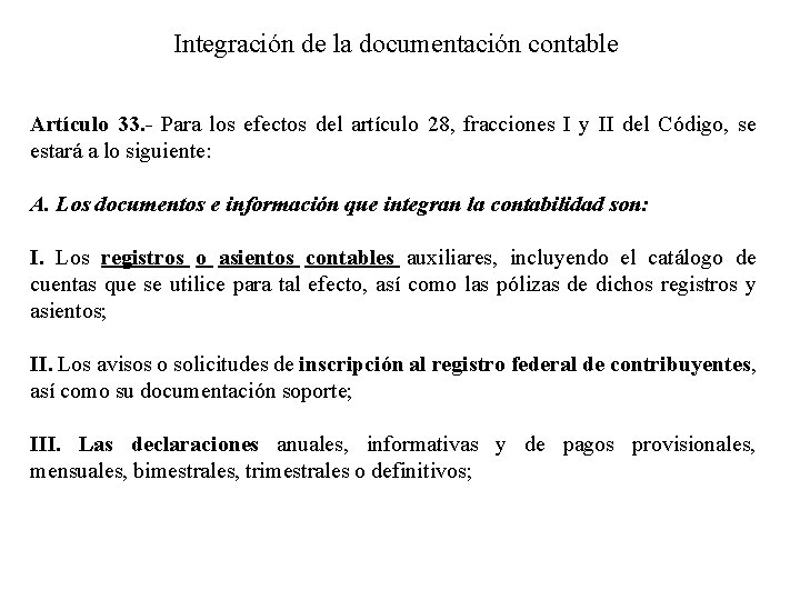 Integración de la documentación contable Artículo 33. - Para los efectos del artículo 28,