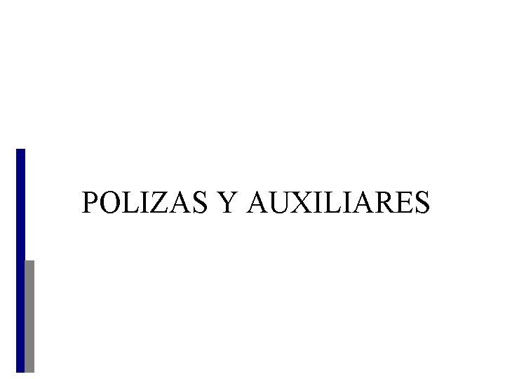 POLIZAS Y AUXILIARES 