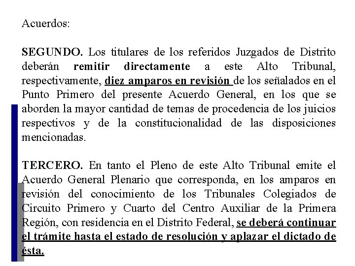 Acuerdos: SEGUNDO. Los titulares de los referidos Juzgados de Distrito deberán remitir directamente a