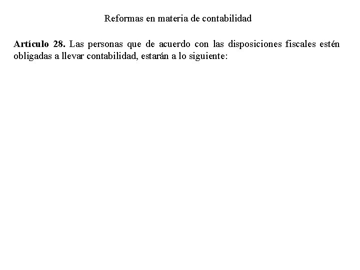 Reformas en materia de contabilidad Artículo 28. Las personas que de acuerdo con las