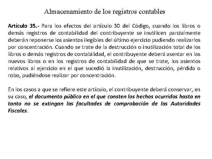 Almacenamiento de los registros contables Artículo 35. - Para los efectos del artículo 30