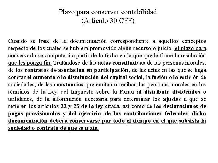 Plazo para conservar contabilidad (Artículo 30 CFF) Cuando se trate de la documentación correspondiente