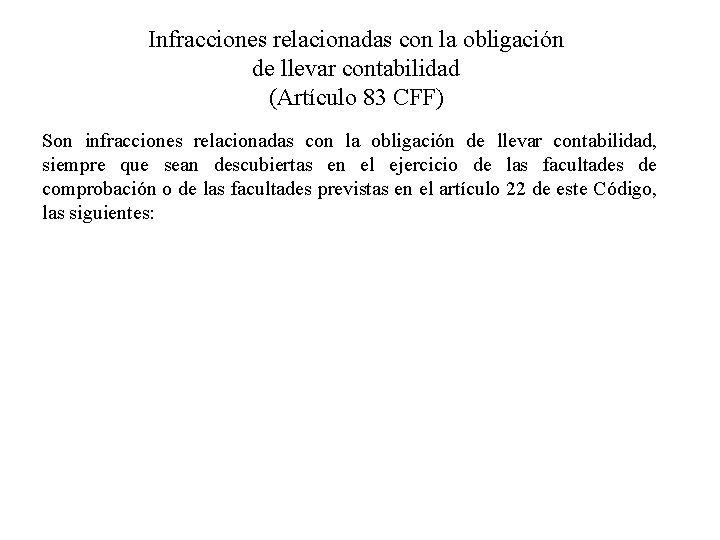 Infracciones relacionadas con la obligación de llevar contabilidad (Artículo 83 CFF) Son infracciones relacionadas