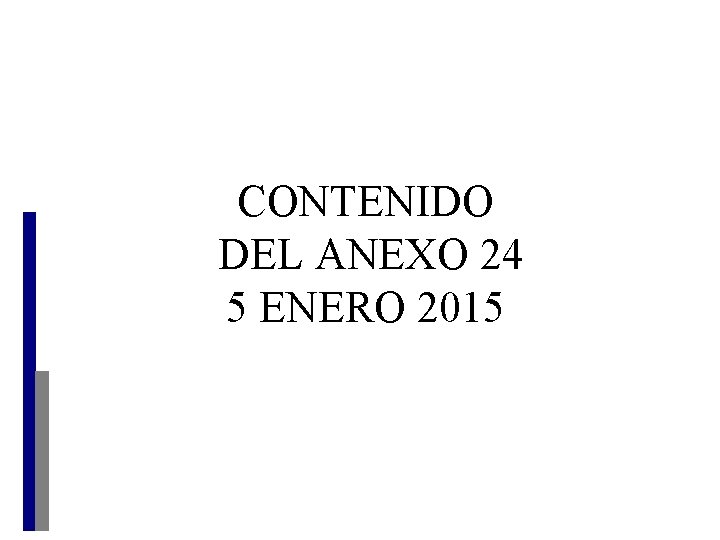 CONTENIDO DEL ANEXO 24 5 ENERO 2015 