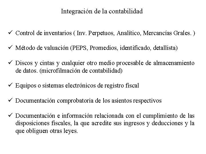 Integración de la contabilidad ü Control de inventarios ( Inv. Perpetuos, Analítico, Mercancías Grales.