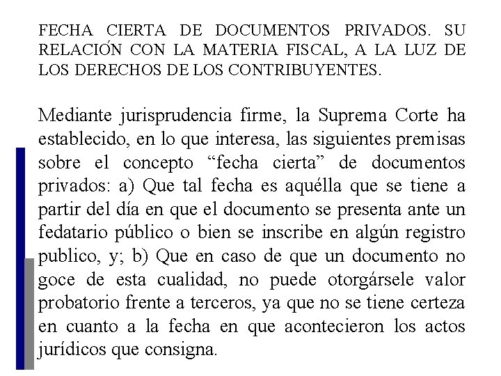 FECHA CIERTA DE DOCUMENTOS PRIVADOS. SU RELACIO N CON LA MATERIA FISCAL, A LA