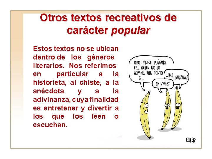 Otros textos recreativos de carácter popular Estos textos no se ubican dentro de los