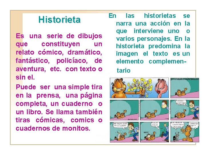 Historieta Es una serie de dibujos que constituyen un relato cómico, dramático, fantástico, policíaco,