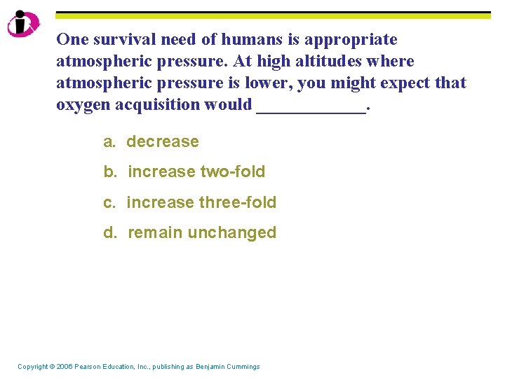 One survival need of humans is appropriate atmospheric pressure. At high altitudes where atmospheric