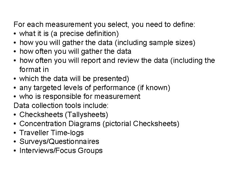 For each measurement you select, you need to define: • what it is (a