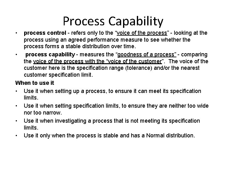 Process Capability • process control - refers only to the “voice of the process”