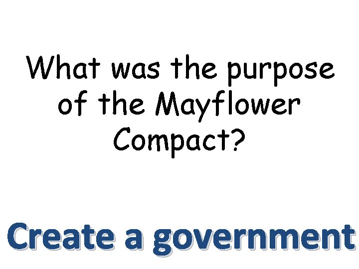 What was the purpose of the Mayflower Compact? Create a government 