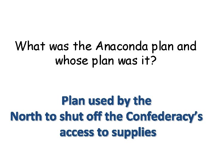 What was the Anaconda plan and whose plan was it? Plan used by the