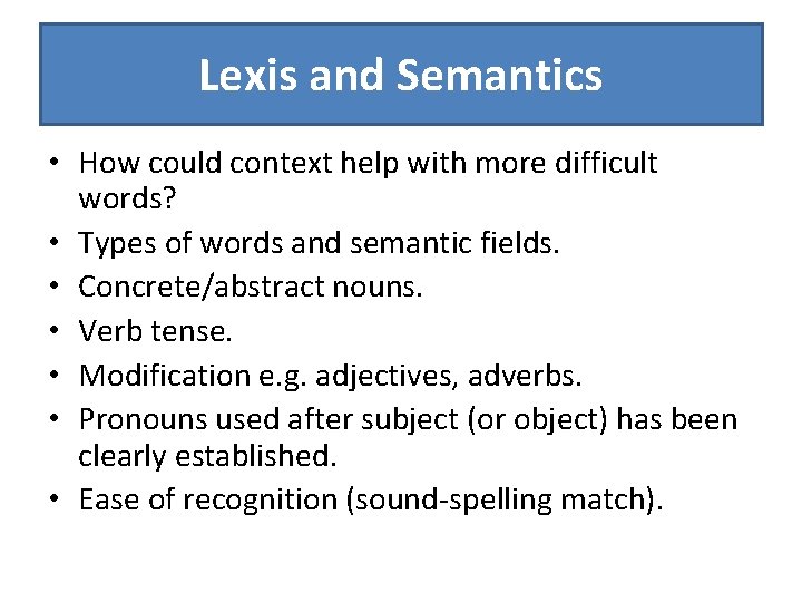 Lexis and Semantics • How could context help with more difficult words? • Types Lexis and Semantics • How could context help with more difficult words? • Types