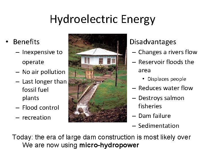 Hydroelectric Energy • Benefits – Inexpensive to operate – No air pollution – Last