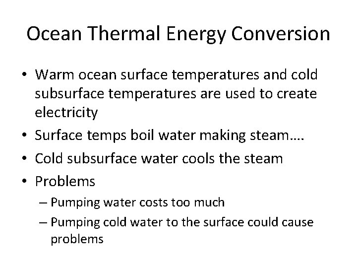 Ocean Thermal Energy Conversion • Warm ocean surface temperatures and cold subsurface temperatures are