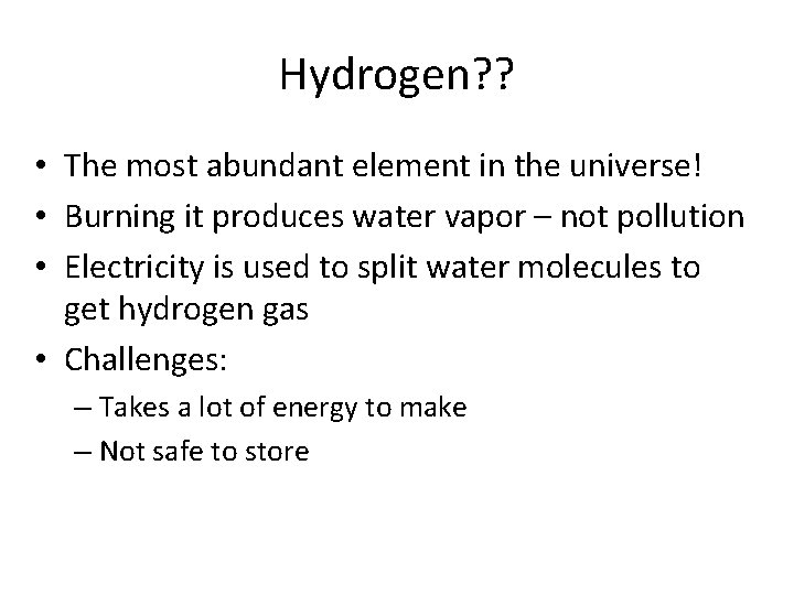 Hydrogen? ? • The most abundant element in the universe! • Burning it produces