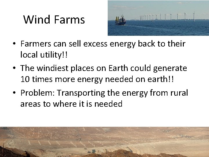 Wind Farms • Farmers can sell excess energy back to their local utility!! •