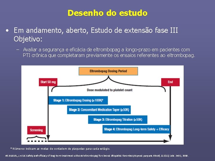 Desenho do estudo • Em andamento, aberto, Estudo de extensão fase III Objetivo: –