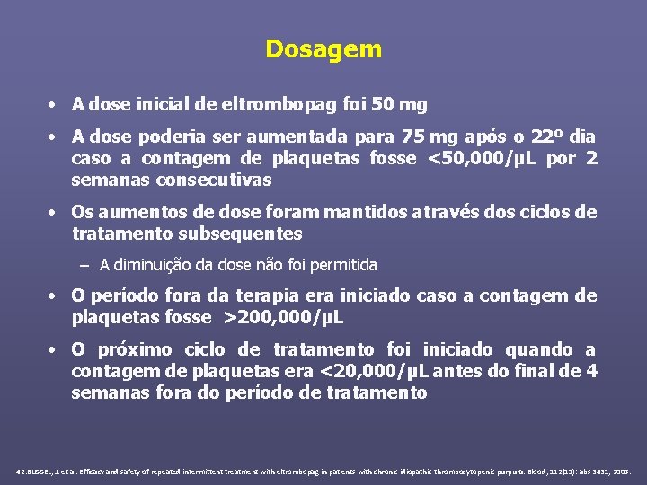 Dosagem • A dose inicial de eltrombopag foi 50 mg • A dose poderia