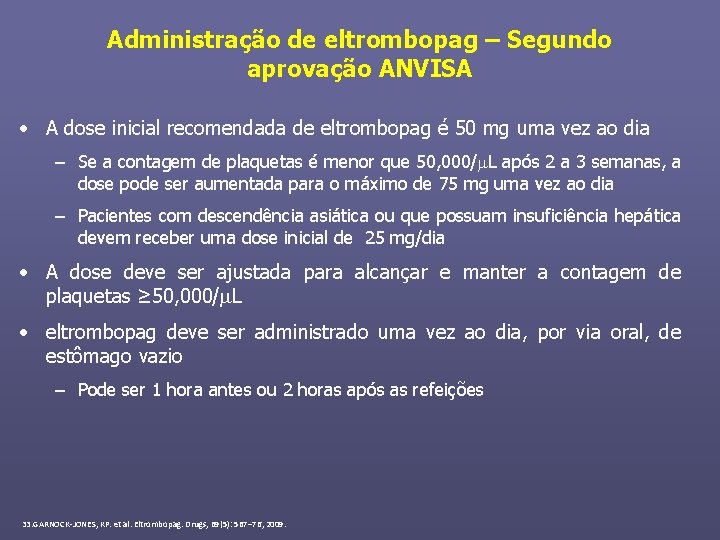 Administração de eltrombopag – Segundo aprovação ANVISA • A dose inicial recomendada de eltrombopag