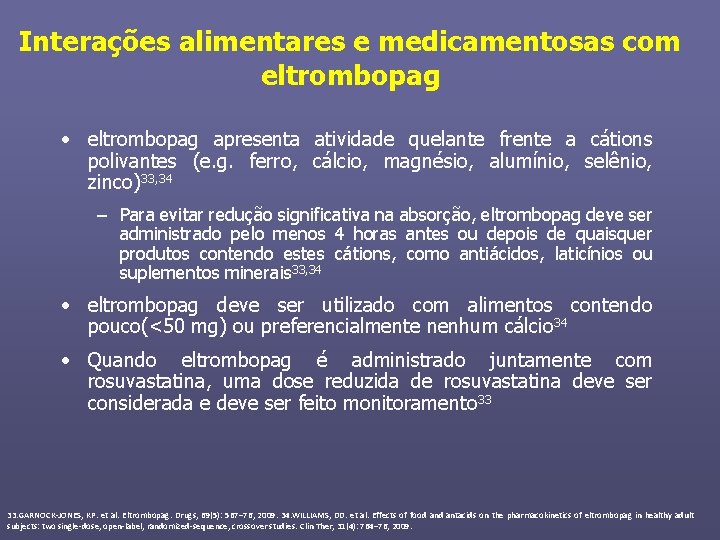 Interações alimentares e medicamentosas com eltrombopag • eltrombopag apresenta atividade quelante frente a cátions