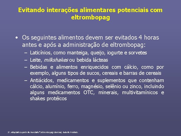 Evitando interações alimentares potenciais com eltrombopag • Os seguintes alimentos devem ser evitados 4