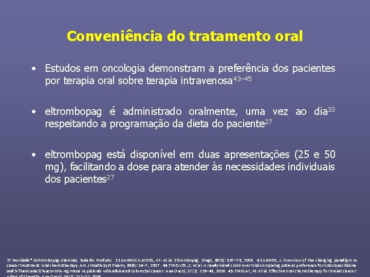 Conveniência do tratamento oral • Estudos em oncologia demonstram a preferência dos pacientes por