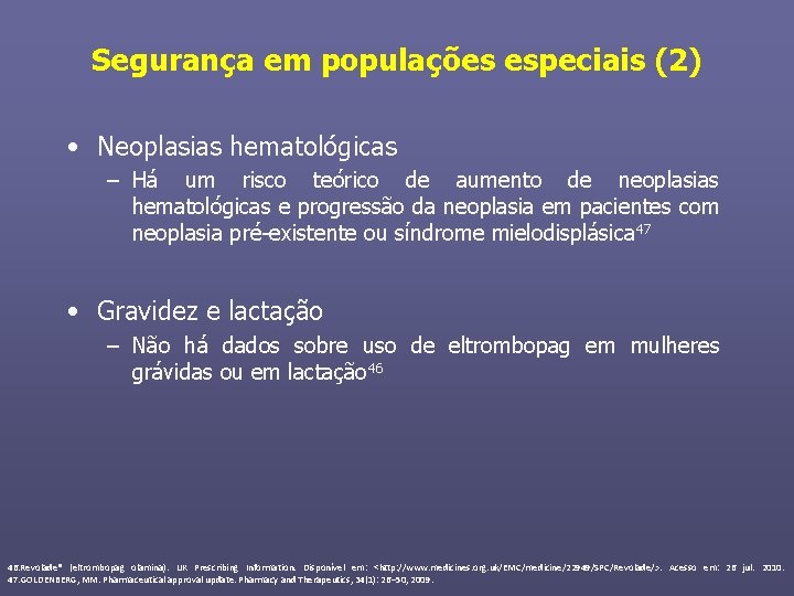 Segurança em populações especiais (2) • Neoplasias hematológicas – Há um risco teórico de