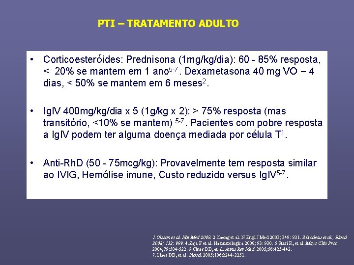 PTI – TRATAMENTO ADULTO • Corticoesteróides: Prednisona (1 mg/kg/dia): 60 - 85% resposta, <