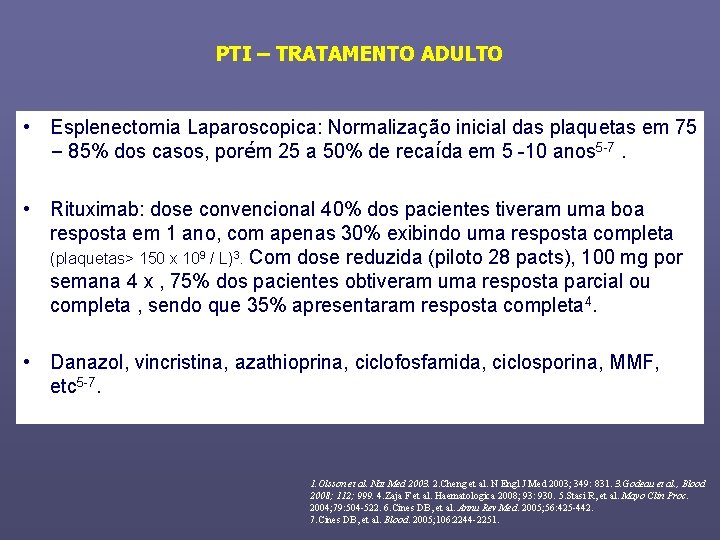 PTI – TRATAMENTO ADULTO • Esplenectomia Laparoscopica: Normalização inicial das plaquetas em 75 –