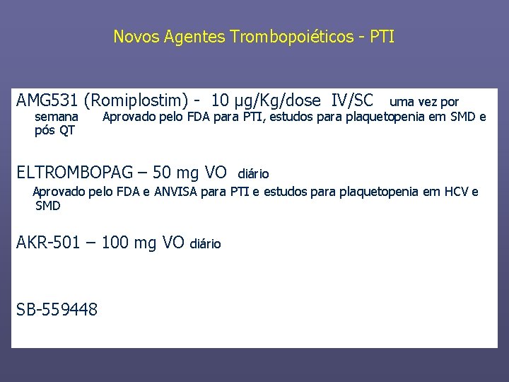 Novos Agentes Trombopoiéticos - PTI AMG 531 (Romiplostim) - 10 µg/Kg/dose IV/SC semana pós