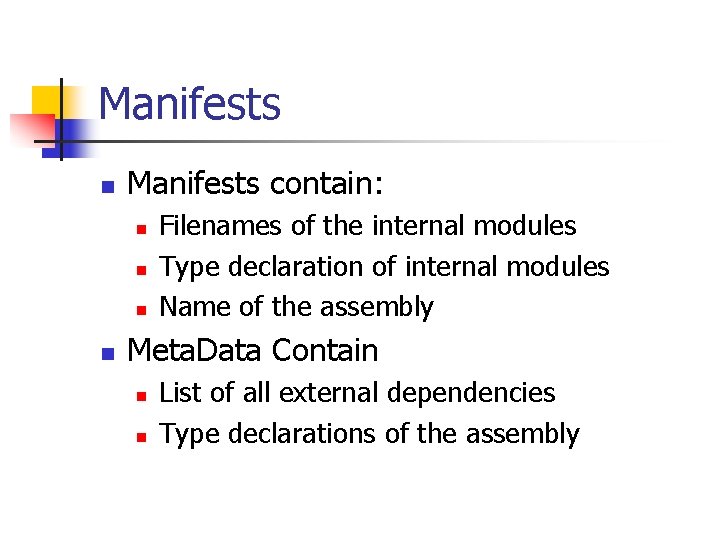 Manifests n Manifests contain: n n Filenames of the internal modules Type declaration of