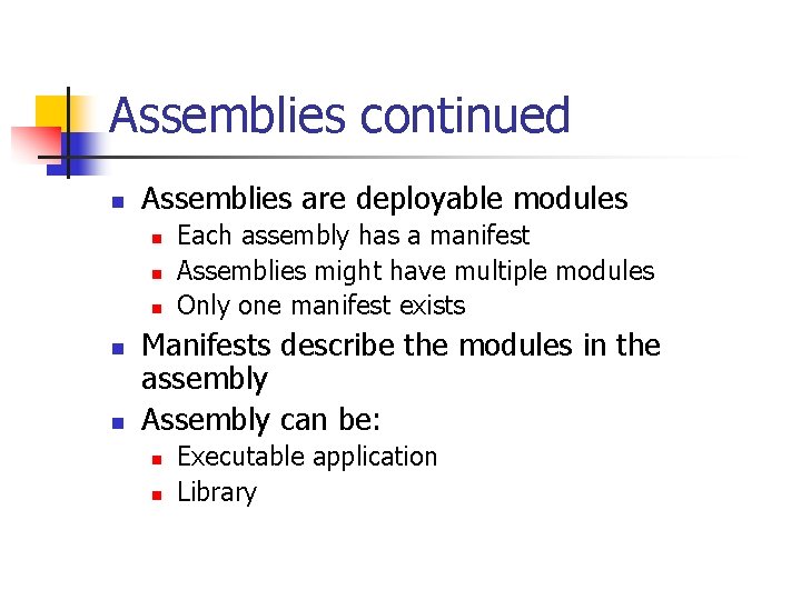 Assemblies continued n Assemblies are deployable modules n n n Each assembly has a