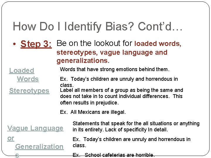 How Do I Identify Bias? Cont’d… • Step 3: Be on the lookout for