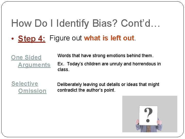 How Do I Identify Bias? Cont’d… • Step 4: Figure out what is left