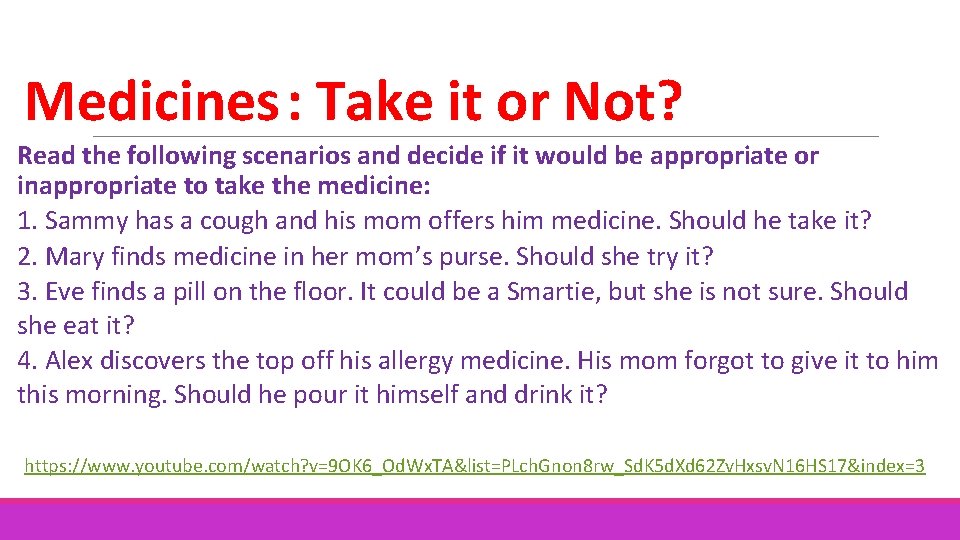 Medicines: Take it or Not? Read the following scenarios and decide if it would