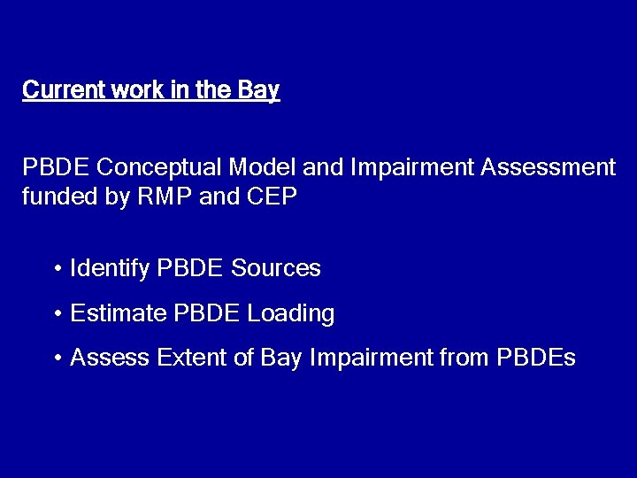 Current work in the Bay PBDE Conceptual Model and Impairment Assessment funded by RMP