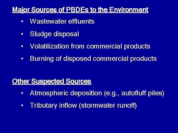 Major Sources of PBDEs to the Environment • Wastewater effluents • Sludge disposal •