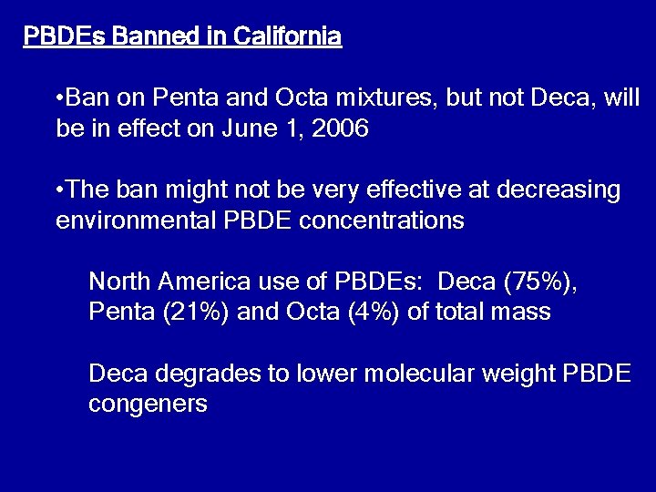 PBDEs Banned in California • Ban on Penta and Octa mixtures, but not Deca,