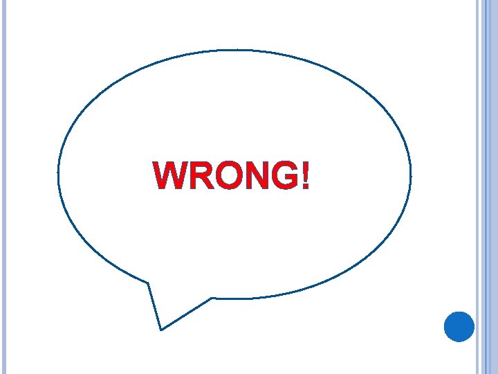 WRONG! 