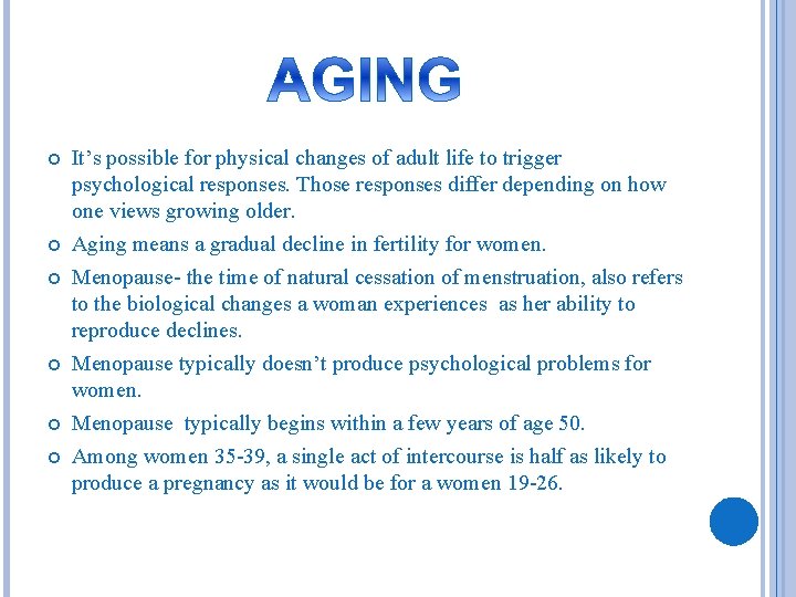 It’s possible for physical changes of adult life to trigger psychological responses. Those