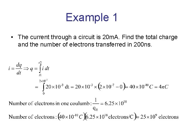Example 1 • The current through a circuit is 20 m. A. Find the
