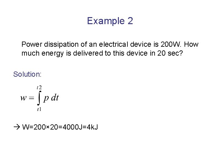 Example 2 Power dissipation of an electrical device is 200 W. How much energy