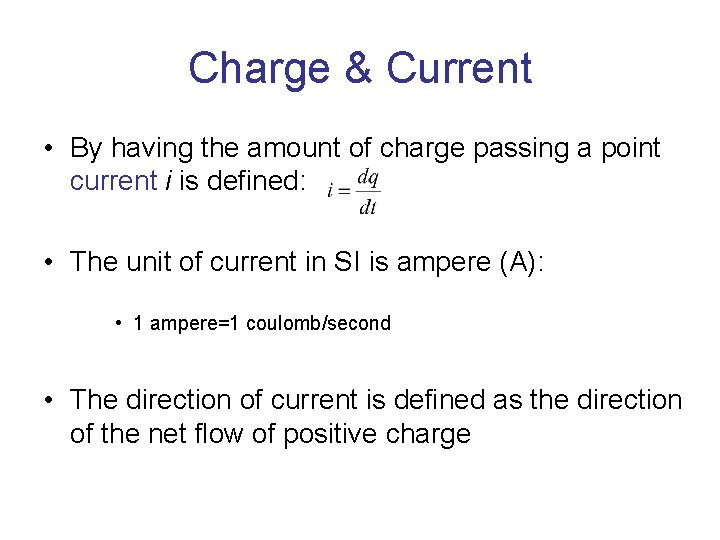 Charge & Current • By having the amount of charge passing a point current