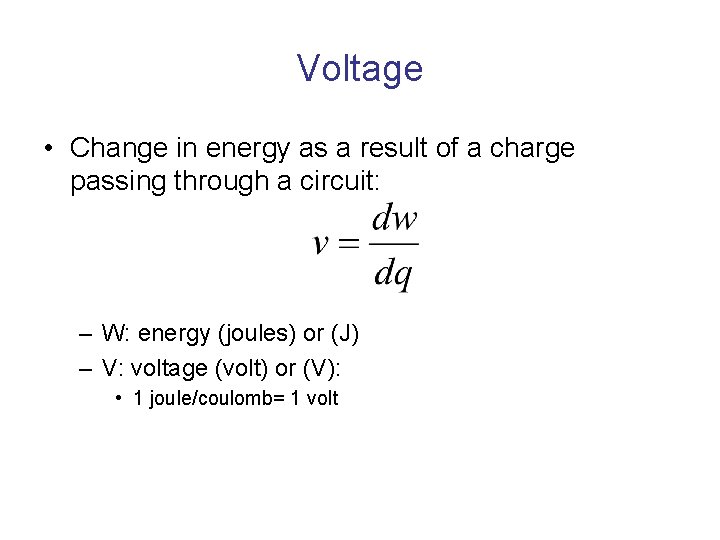 Voltage • Change in energy as a result of a charge passing through a