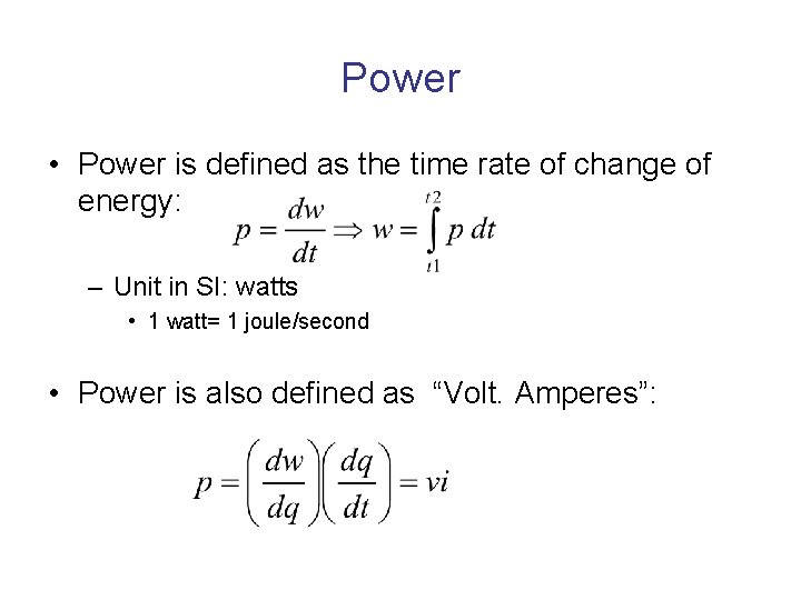 Power • Power is defined as the time rate of change of energy: –