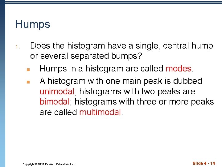 Humps 1. Does the histogram have a single, central hump or several separated bumps?