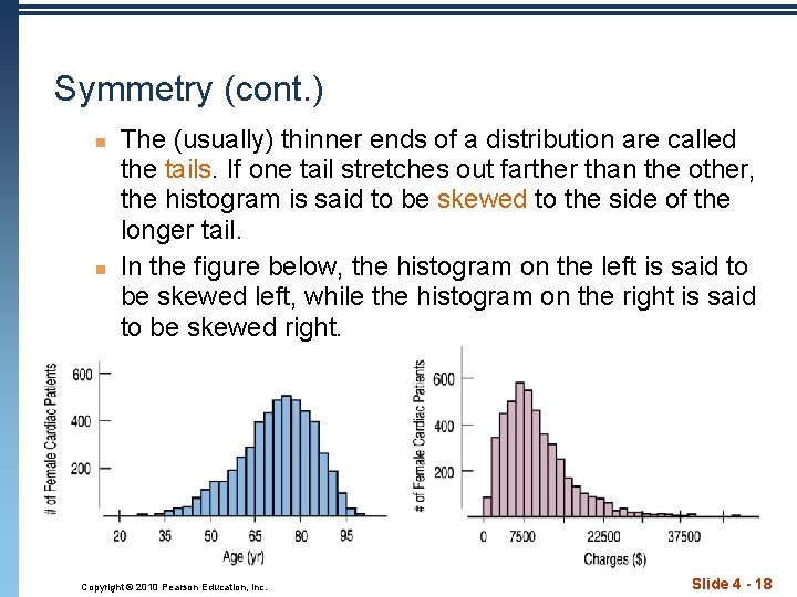 Symmetry (cont. ) n n The (usually) thinner ends of a distribution are called