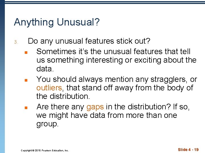 Anything Unusual? 3. Do any unusual features stick out? n Sometimes it’s the unusual